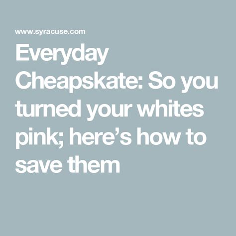 Everyday Cheapskate: So you turned your whites pink; here’s how to save them Everyday Cheapskate, Dishwasher Pods, Real Estate Rentals, Math Problem, Sponsored Content, Job Posting, Turn Ons, Pink