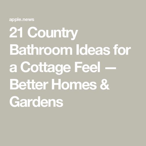 21 Country Bathroom Ideas for a Cottage Feel — Better Homes & Gardens Cottage Bathrooms Country, Cottage Country Bathroom, English Cottage Style Bathroom, Cottage Style Bathroom Ideas, Cottage Washroom, English Cottage Bathroom Ideas, Country Style Bathroom Ideas, Cozy Cottage Bathroom, French Country Cottage Bathroom