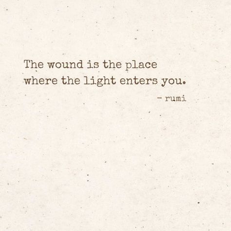 Rumi Light Quotes, Rumi Best Quotes, Rumi Quotes About Love, Quotes About Being A Light To Others, Rumi Tattoo Ideas, The Wound Is The Place Where The Light, Rumi Quotes Women, Rumi Poetry Soul, Rumi Quotes Inspiration