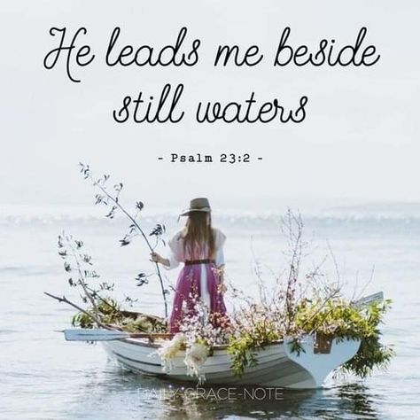 He Leads Me Beside Still Waters, Psalms 23, Beside Still Waters, Beautiful Verses, Daily Grace, Beautiful Bible Verses, Daughter Quotes, Psalm 23, Faith In Love