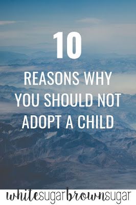 White Sugar, Brown Sugar: 10 Reasons Why You Should Not Adopt a Child Domestic Infant Adoption, Adoption Quotes, International Adoption, Foster Care Adoption, Foster To Adopt, Adoptive Family, Adoption Gifts, Adoption Stories, Infant Adoption