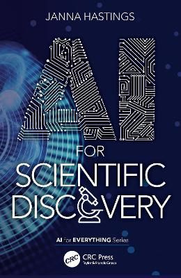 AI for Scientific Discovery - Janna Hastings - ISBN: 9781032124841. AI for Scientific Discovery provides an accessible introduction to the wide-ranging applications of artificial intelligence technologies in scientific research and discovery across the full breadth of scientific disciplines.  AI for Scientific Discovery provides an accessible introduction to the ... Background Knowledge, Scientific Discovery, Scientific Research, Data Analysis, Data Science, Computer Science, Audio Books, Literature, Books