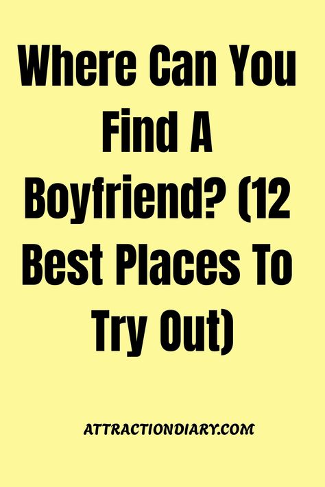 Learn effective ways to meet potential partners and find a boyfriend. Get practical dating advice and tips in this insightful article. How To Get A Date With A Guy, How To Find The Perfect Boyfriend, How Find A Boyfriend, How To Find Boyfriend, Finding A Boyfriend, Where To Find A Boyfriend, Where To Meet People, How To Have A Boyfriend, How To Get A Boyfriend