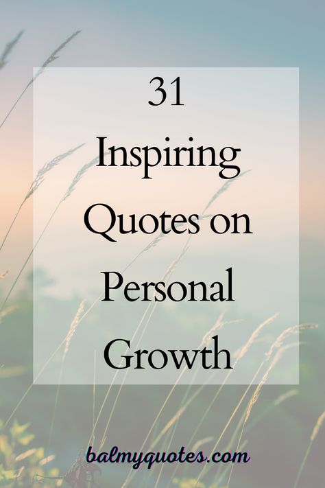 Embrace change and challenge yourself to grow with these inspiring quotes on personal growth. Discover the power of self-improvement and unlock your full potential today. #balmy_quotes #personalgrowthquotes #famousquotes #inspirationalquotesonpersonalgrowth #quotestoliveby Personal Growth Inspiration, Inspirational Quotes About Growing Up, Grow Through What You Go Through Quote, New Year Growth Quotes, Quotes For Bettering Yourself, Grow Quotes Inspirational, Quotes For Personal Growth, Quotes About Growth Inspirational, Quotes On Personal Growth