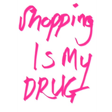 Shopaholic Quotes, Addict Quotes, Shopping Addict, Shopping Quotes, Sunday Quotes, Shop Till You Drop, Everything Pink, Love To Shop, Fashion Quotes