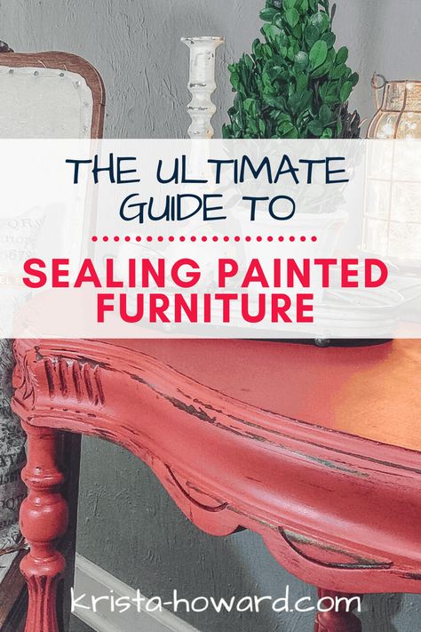 The Ultimate Guide to Sealing Painted Furniture - Krista Howard How To Seal Chalk Paint, How To Seal Chalk Paint Furniture, Seal Painted Furniture, Sealing Chalk Paint, Chalk Paint Wax, Wood Sealer, Outdoor Wood Furniture, Painting Wood Furniture, Using Chalk Paint