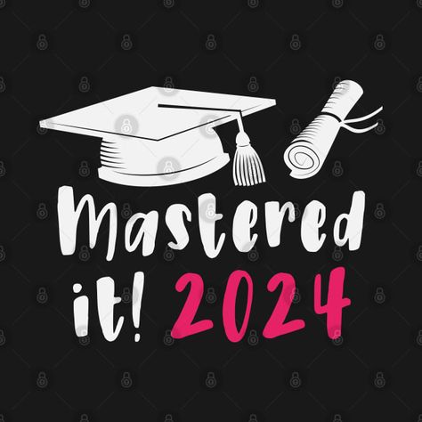 Check out this awesome 'Mastered+It+2024+Masters+Degree+Graduation+2024' design on @TeePublic! Graduation Masters Degree Quotes, Degree Party, Degree Quotes, Masters In Nursing, Degree Picture, Mba Graduation, Masters Degree Graduation, Degree Graduation, Mastered It