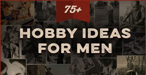 The Ultimate List of Hobbies for Men: 75+ Ideas For Your Free Time | The Art of Manliness List Of Hobbies, Hobbies To Take Up, Hobbies For Couples, Finding A Hobby, Hobbies For Women, Hobby Ideas, Hobbies For Men, Hobbies To Try, Art Of Manliness