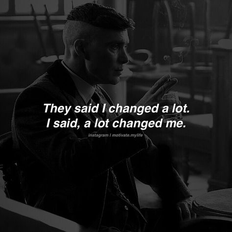 A Lot Changed Me Quotes, They Said I Changed A Lot, Shayari Funny, Gangster Quotes, Peaky Blinders Quotes, Now Quotes, Thomas Shelby, Genius Quotes, Boys Love