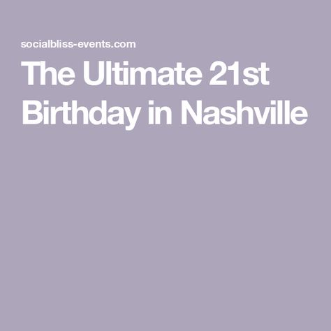 The Ultimate 21st Birthday in Nashville 21st Birthday Nashville Itinerary, 21st In Nashville, 21st Birthday Ideas Nashville, Nashville Birthday Party Theme, 21st Nashville Birthday, 21st Birthday In Nashville, 21st Birthday Nashville, Birthday In Nashville, Nashville 21st Birthday