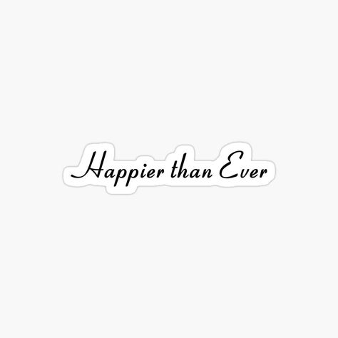 Happier Than Ever, Vinyl Sticker, For Sale, Pins, Quick Saves, White