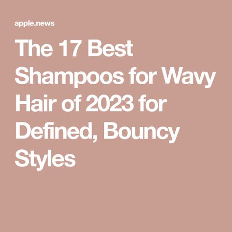 The 17 Best Shampoos for Wavy Hair of 2023 for Defined, Bouncy Styles Shampoo For Wavy Hair, Best Shampoo And Conditioner, Best Shampoo, Good Shampoo And Conditioner, Short Wavy Hair, Beachy Waves, Short Wavy, Best Shampoos, Shampoos