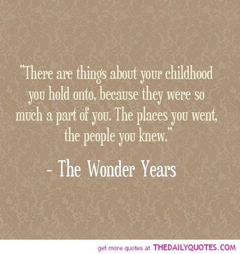 Childhood Quotes And Sayings. QuotesGram Childhood Friendship Quotes Memories, Childhood Friendship Quotes Growing Up, Wonder Years Quotes, Best Friend Quotes Deep, Childhood Friendship Quotes, Quotes Distance, Childhood Quotes, Childhood Memories Quotes, The Wonder Years