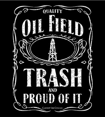 Oilfield Trash & Proud of It Oilfield Quotes, Oilfield Humor, Pipeline Welders, Oilfield Man, Oilfield Trash, Oilfield Wife, Pipeline Construction, Oilfield Life, Oil Field