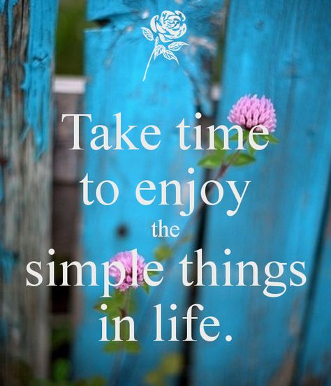 Simply enjoy! Simple Things In Life, Motivation Positive, Quotes Thoughts, Trendy Quotes, Simple Things, Simple Pleasures, Take Time, A Quote, Simple Life