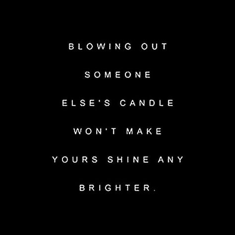 Blowing out someone else's candle won't make yours shine any brighter. Shine Bright Quotes, Old Fashioned Words, One Liner Quotes, Candle Quotes, You Deserve Better, Post Quotes, Short Inspirational Quotes, Personal Quotes, Simple Words