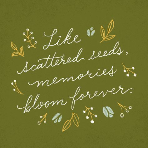 Comforting Grief Quotes | Hallmark Ideas & Inspiration Seed Quotes, Bloom Quotes, Planting Garden, Handlettering Quotes, Memories Quotes, Flower Quotes, Quotes About Strength, Pretty Quotes, Happy Quotes