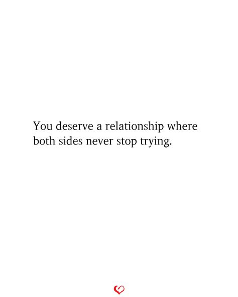 You deserve a relationship where both sides never stop trying.#relationship #quote #love #couple #quotes I Want To Help You Quotes Relationships, Quotes About Reciprocating Love, Try Again Relationship Quotes, Threatening Quotes Relationships, Couple Problems Quotes, Reassure Her Quotes, You Gave Up On Me Quotes Relationships, False Promises Quotes Relationships, One Side Efforts Quotes Relationship