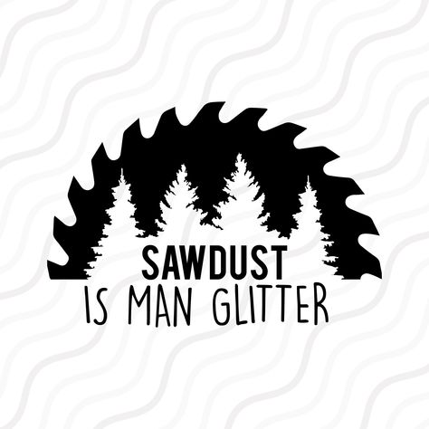 Sawdust Is Man Glitter Svg, Creative Teachers Gifts, Grumpy Man, Sawdust Is Man Glitter, Cricket Crafts, Grandpa Svg, Cut Table, Disney Free, Cute Shirt Designs