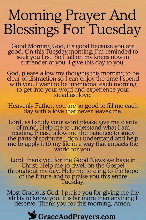 Welcoming a new Tuesday with a prayer is like opening a door to a day blessed with God's presence.  Seek out this prayer for a Tuesday filled with divine wisdom, courage to face challenges, and a spirit of thankfulness for every moment.  Embrace the day with faith and optimism. Read more morning prayers and blessings for each day at Grace and Prayers. October Morning Quotes, Tuesday Morning Blessings And Prayers, Tuesday Blessings Scripture, Tuesday Prayers And Blessings, Tuesday Morning Prayers, Tuesday Blessings Mornings, Good Morning Tuesday Blessings, Tuesday Prayer, Uplifting Prayers