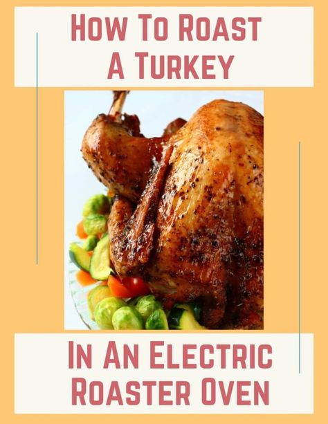 How to Cook a Turkey in a Roaster Oven {Step-by-Step Video} Turkey In Roasting Oven Electric Roaster, Cook Turkey In Roaster, Turkey Recipe Roaster Oven, Turkey In A Roaster, Turkey In Electric Roaster, Turkey In Roaster Oven, Roaster Oven Recipes, Turkey In Oven, Electric Roaster Ovens