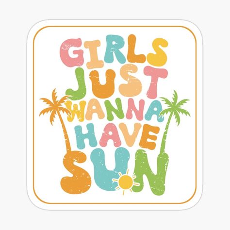 Girls Just Wanna Have Sun by Juka14 | Redbubble Cricut, Gifts, Sun, Girls Just Wanna Have Sun, Our Girl, T Shirt Design, Shirt Designs, Tshirt Designs, T Shirt