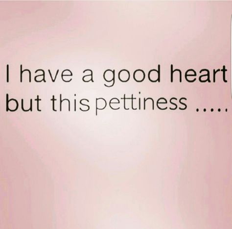 Ima do better one day. But in the meantime... #petty I'm Petty Quotes, Stop Being Petty Quotes, Petty Work Quotes, Im Petty Quotes, People Being Petty Quotes, Petty Person Quotes, Pettiness Quotes, Quotes About Being Petty, Petty Quotes For Him