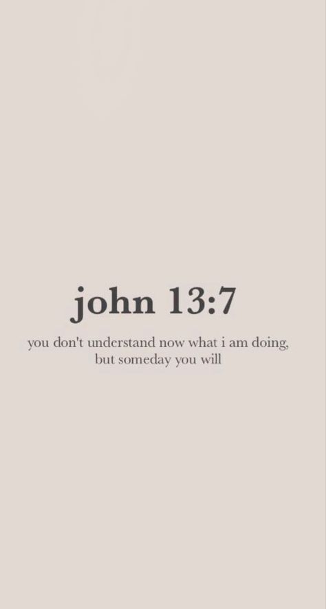 John 13:7, Short Bible Quotes, Bible Quotes Background, Cute Bible Verses, Gods Plan Quotes, Short Bible Verses, Motivational Bible Verses, Comforting Bible Verses, Ayat Quran