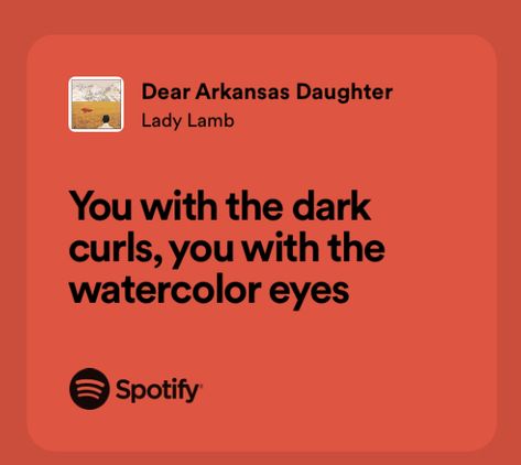 dear arkansas daughter you with the dark curls, you with the watercolor eyes Dear Arkansas Daughter Song, Dark Curls Aesthetic, You With The Dark Curls, Songs About Eyes, You With The Dark Curls You With The Watercolor Eyes, You With The Dark Curls Watercolor Eyes, Dear Arkansas Daughter, Dark Curls, Sweet Lyrics