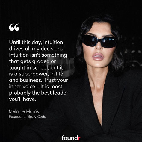 In an exclusive Foundr interview, our Founder Melanie Marris reveals how she took a chance at the young age of 14 to drop out of school and follow her dream of building the Brow Code Empire- where brows are a respected & recognized art of their own within the beauty industry.

What can we say... INTUITION IS A SUPERPOWER 🙌

With a product sold every minute and over 350,000 stockists worldwide, Melanie's impact & influence are a testament to the power of intuition fused with fearless leadership. Brow Code, Celebrity Eyebrows, Vision Board Pics, School Dropout, Need Motivation, Inner Voice, A Celebrity, Beauty Industry, From The Ground Up