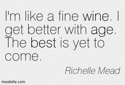 Like Fine Wine Quotes Age, Wine Quotes Humor Woman, Aging Like Fine Wine Quotes, Aging Like Wine Quotes, Fine Wine Quotes, Aging Like Fine Wine, 40 Quotes, 23 Birthday, Wine Quotes Funny