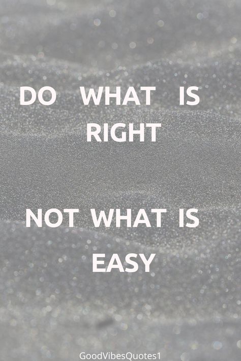 do the right thing not what is easy Do The Right Thing Even When No One Is, Always Do The Right Thing Quotes, Doing The Right Thing Isnt Always Easy, Doing The Right Thing Quotes Wise Words, Do What Is Right Not What Is Easy, Doing The Right Thing Quotes, Do The Right Thing Quotes, Vision Board Activity, Guard Your Heart Quotes