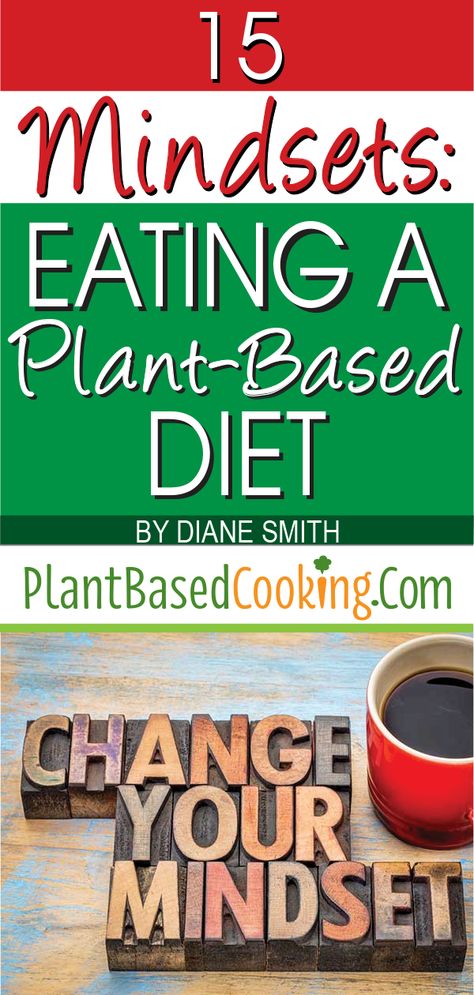 15 Mindsets: Eating a Plant-Based Diet Article -  Over our lifetimes, ideas and beliefs shape who we are, however, sometimes, these act as barriers to getting what you want most. They can be called “self-limiting” beliefs or “myths” and often are subconscious. Let's call them mindsets. These 15 mindsets may block your transition to eating a plant-based diet if you don’t give them some consideration.  #plantbased #vegan #wfpb Vegan Info, Joel Fuhrman, Plant Based Diet Meal Plan, Vegan Tips, Plant Based Diet Recipes, Plant Based Whole Foods, Wfpb Recipes, Best Fat Burning Foods, High Protein Vegan