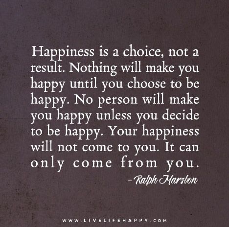 Happiness-is-a-choice,-not-a-result Live Life Happy, Happiness Is A Choice, Quotable Quotes, Happiness Is, A Quote, Good Advice, Happy Quotes, The Words, Great Quotes