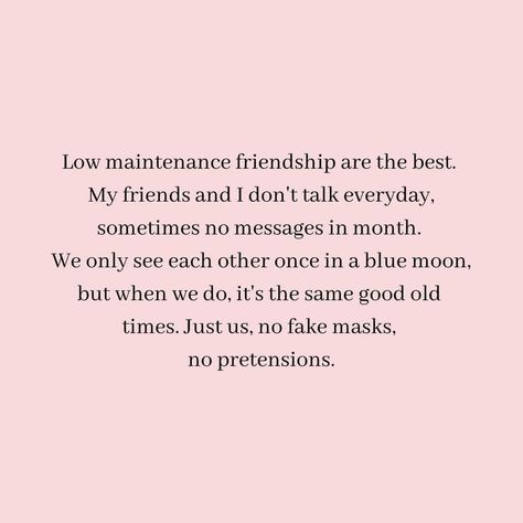 Lowkey Friendship Quotes, Low Maintenance Friendship Quotes, Rekindle Friendship Quotes, Low Maintenance Friendship, Low Maintenance Friends Quotes, Low Maintenance Friends, Relatable Mom, Joy Quotes, Mom Things