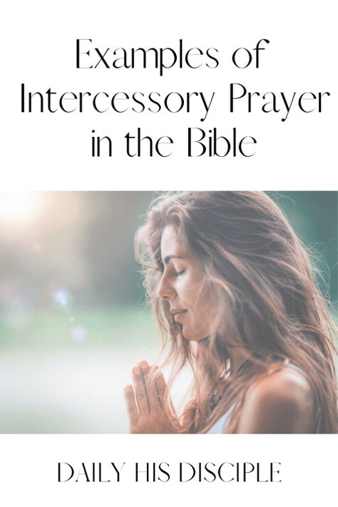 10 Examples of Intercessory Prayer in the Bible - Daily His Disciple Women Praying, Topics To Pray About, Intercessory Prayer, When Women Pray, Women Praying Islam, The Power Of A Praying Woman, Writing Prayers Down, Intercessory Prayer Examples, Intercession Prayers