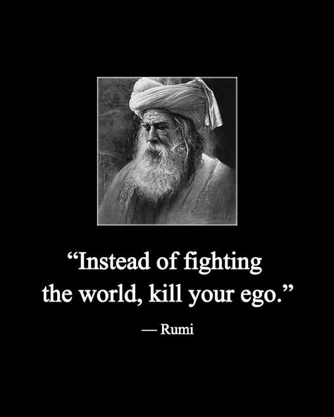 Philosophy Quotes Deep, Killing Quotes, Motivational Short Stories, Ego Quotes, Rumi Love Quotes, Rumi Love, Buddhism Quote, Life Motto, Philosophical Quotes