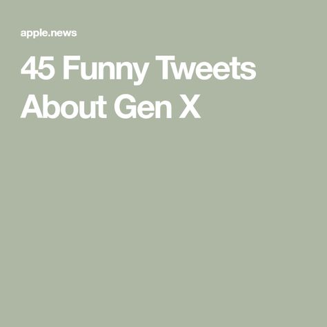 45 Funny Tweets About Gen X Gen X Humor Quotes, Gen Z Quotes Funny, Funny Gen Z Humor, Gen X Humor So True, Gen X Quotes, Generation X Humor, Genx Humor, Gen X Humor, Gen X Memes