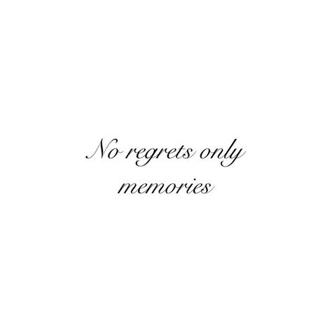 No Regrets Just Memories Tattoo, Short Quotes For Tattoos Simple, Life Is Too Short Tattoo Ideas, No Means No Tattoo, Cool First Tattoo Ideas, Never Regret Tattoo, F1 Inspired Tattoo, Memories Tattoo Ideas, Formula One Tattoo Ideas