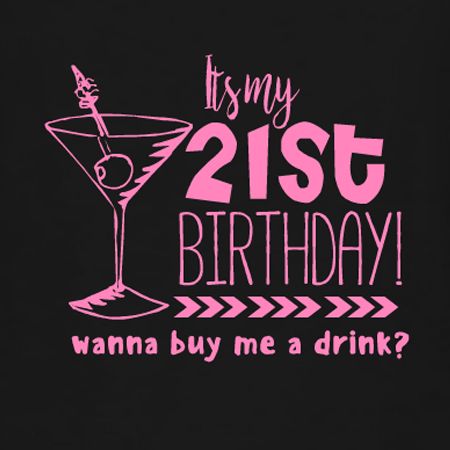 Its my 21st! Wanna buy me a drink? 21st birthday t-shirt template. Customize with color and t-shirt product for the birthday boy or girl. Its My Bday, 21st Birthday Girl, 21st Birthday Shirts, Birthday 21st, 21 Shirts, 21st Bday Ideas, Vegas Birthday, Cake Friends