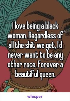 Being A Black Woman, Black Women Hair, I Love Being Black, Unapologetically Black, Black Quotes, Black Knowledge, Black Love Art, Queen Quotes, Black Women Art