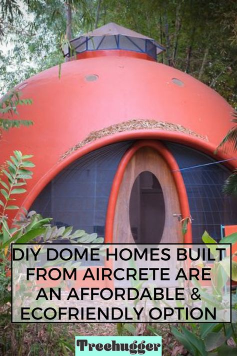 First there was foamcrete,1﻿ then there was papercrete and hempcrete, and now we've got aircrete, a foamy mixture of air bubbles and cement that is cheap to make, water-resistant, fireproof, and DIY-friendly. Dome House Plans, Autoclaved Aerated Concrete, Diy Foundation, Witch Hut, Arched Cabin, Dome Homes, Sweat Lodge, Cabin Diy, Geodesic Dome Homes