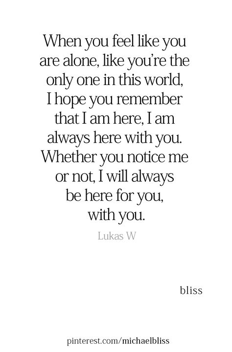 Whether you notice me or not, I will always be here for you, with you. Ill Always Be There For You Quotes, I Will Always Be Here For You Friendship, Always Be Here For You Quotes, I Am Here For You Quotes Friendship, I Will Support You Quotes Relationships, I’m Here For You Quotes For Him, I Will Always Be Here For You Quotes, I Will Always Support You Quotes, Here For You Quotes