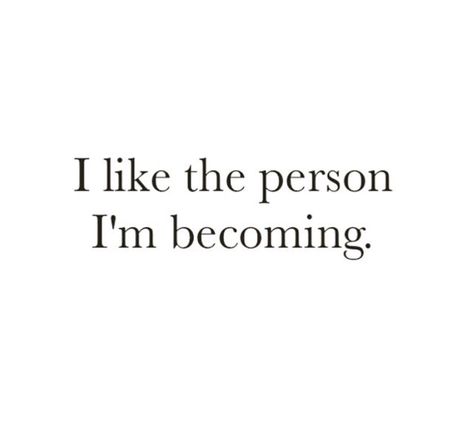 I like the person I'm becoming. #quotes I’m Better, Soul Searching, Sleepless Nights, Have A Beautiful Day, Mindset Quotes, Vinyasa Yoga, Be A Nice Human, Looking For Love, Proud Of Me