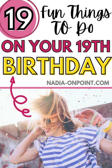 Things To Do For My 19th Birthday, 19th Bday Ideas For Her, 19 Birthday Themes, What To Do For Your 19th Birthday, What To Do For 19th Birthday, Things To Do On Your 19th Birthday, Nineteenth Birthday Ideas, Things To Do For Your 19th Birthday, 19th Birthday Activities