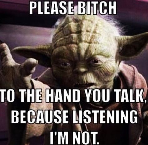 Yoda Quotes, Insta Memes, Talk To The Hand, Movie Pins, Call Me Maybe, Star Wars Yoda, Star Wars Humor, My Chemical, The Hand