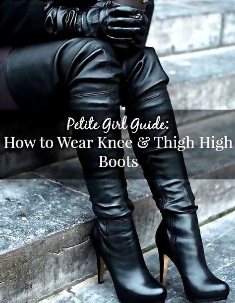 Petite Girl Guide: How to Look Taller in Knee & Thigh High Boots - The Style Contour Thigh High Boots For Petite Women, Knee High Boots Petite, Petite Knee High Boots Outfit, High Boots For Short Women, Knee High Boots For Petite Women, Styling Thigh High Boots, High Black Boots Outfit, Petite Knee High Boots, Outfit For Short Women