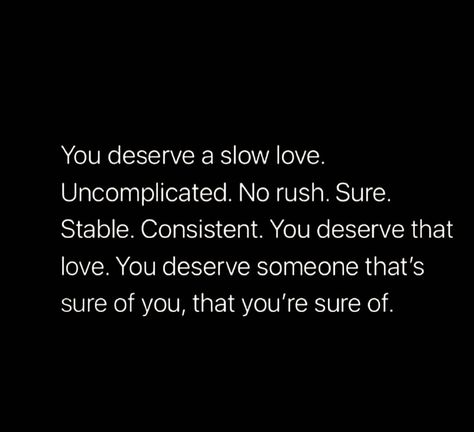 Deion 𓋹 on Instagram: “Type “I deserve a slow love” if you agree.⁣ ⁣⁣ ⁣Relationships should be a safe space for self expression and growth. Flowing & Growing…” What I Deserve Quotes, Safe Space Quotes, You Deserve Quotes, You Deserve Better Quotes, Slow Quotes, Deserve Better Quotes, Slow Love, Deserve Quotes, Safe Quotes