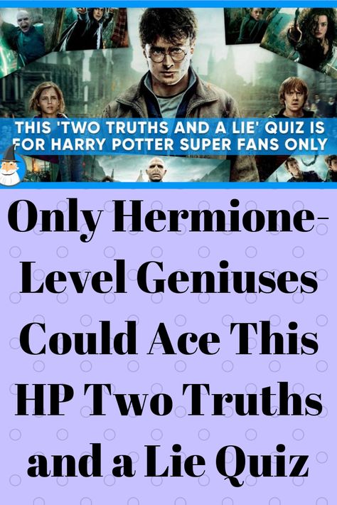 Hp Quizzes, Harry Potter Theme Park, Hp Quiz, Hp Second, Harry Potter Test, Two Truths And A Lie, Character Test, Hp Facts, Harry Potter Quizzes