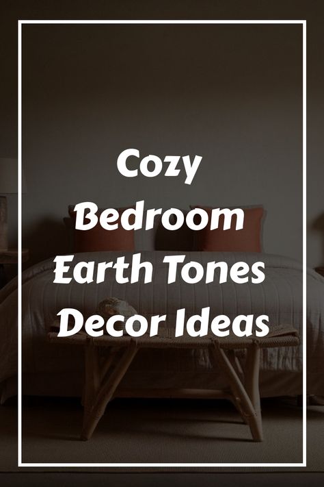 Cozy Bedroom Earth Tones Decor Ideas Bedroom Earth Tones, Earth Tone Bedroom, Earth Tone Decor, Bedroom Decoration Ideas, Cozy Bedrooms, Chic Bedding, Bedroom Decor Cozy, Plush Rug, Soothing Colors